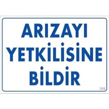 Ne Verelim Size Arızayı Bildir Uyarı Levhası 25X35 KOD:315