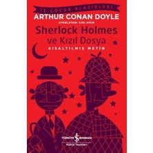 Ne Verelim Size Sherlock Holmes ve Kızıl Dosya - Iş Çocuk Klasikleri - Kısaltılmış Metin