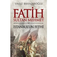 Fatih Sultan Mehmet ve Istanbul'un Fethi