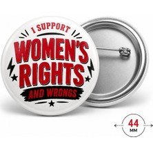 Fynbos I Support Women’s Rights And Wrongs 44 mm Metal Rozet – Feminist Tasarım Çanta ve Ceket Aksesuarı, Dayanıklı Iğneli Badge