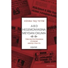 Lejand Abd Hegemonyasına Meydan Okuma Türk Dış Politikasında Otonomi Arayışı (1964-75)