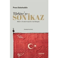 Lejand Türkiye'ye Son Ikaz (Sadeleştirilmiş Metin) Ittihat ve Terakki Cemiyeti'ne Açık Mektuplar