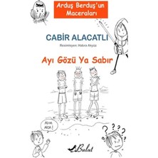 Veloro Arduş Berduş’un Maceraları 1 - Ayı Gözü Ya Sabır