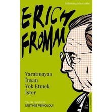 Erich Fromm - Yaratmayan Insan Yok Etmek Ister