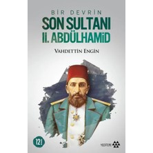 Bir Devrin Son Sultanı 2. Abdülhamid