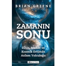 Zamanın Sonu: Zihin, Madde ve Kozmik Evrimde Anlam Yolculuğu