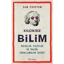 Kılçıksız Bilim Buluşlar, Keşifler ve Trajik Çuvallamalar Tarihi