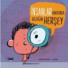 Tekir Kitap Tekir Yayıncılık İnsanlar Hakkında Bildiğim Her Şey - Jaume Copons 9 - 12 Yaş Eğitici Kitap