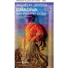 İş Bankası Kültür Yayınları Kültür Yayınları İş Türk A.Ş. Gradiva – Bir Pompei Düşü Wilhelm Jensen Ciltsiz 88 Sayfa