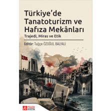 Pegem Akademi Yayıncılık Türkiye'de Tanatoruzim ve Hafıza Mekanları Trajedi Miras ve Etik