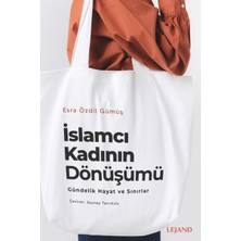 Lejand Islamcı Kadının Dönüşümü Gündelik Hayat ve Sınırlar