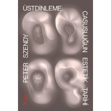 Esranın Dünyası Üstdinleme: Casusluğun Estetik Tarihi - Peter Szendy