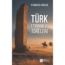 Bilge Tonyukuk Yayınları Türk Etnonimi ve Töreleri