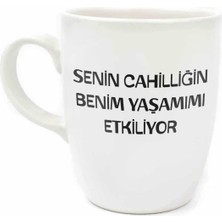 Palto Tasarım Senin Cahilliğin Benim Yaşamımı Etkiliyor Krem Oval Kupa - Hediye Seramik Kupa