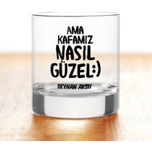 BK Gift Kişiye Özel Renkli Baskılı Ama Kafamız Nasıl Güzel Tasarımlı Viski Bardağı
