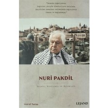 Lejand Nuri Pakdil Hayatı, Edebiyatı ve Eylemiyle