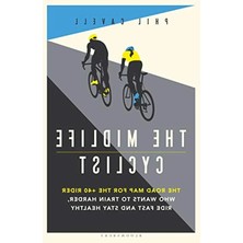 Bella Vista The Dlife Cyclist: The Road Map For The +40 Rider Who Wants To Train Hard, Ride Fast And Stay Healthy