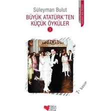 Esranın Dünyası Büyük Atatürk'ten Küçük Öyküler 3 - Süleyman Bulut