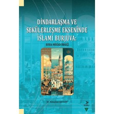 Grafiker Yayınları Dindarlaşma ve Sekülerleşme Ekseninde Islami Burjuva: Bursa Müsiad Örneği