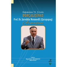 Grafiker Yayınları Doğumunun 70. Yılında Borçalışinas Prof. Dr. Şureddin Memmedli (Qarapapaq) Armağanı