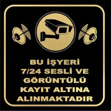 Bu Işyeri 7/24 Sesli ve Görüntülü Olarak Kayıt Altına Alınmaktadır 10X10 cm