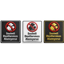 Evcil Hayvan Giremez Sevimli Dostlarımızı Alamıyoruz Uyarı Levhası 18X15 cm Arkası Bantlı
