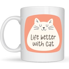 Life Better With Cat – Sevimli Kedi Tasarımlı Porselen Kupa Model 65 Kahve & Çay Kupası  Hediyelik Kupa