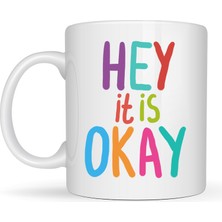 Hey It Is Okay Motivasyon Kupası Model 137 – Renkli Tasarım Porselen Kupa – Moral Veren, Pozitif Mesajlı Kahve & Çay Kupası