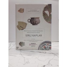 Koç Üniversitesi Yayınları Bizans Selçuklu ve Osmanlı Topraklarında Kültürel Üretim Aracı Olarak Sırlı Kaplar ( 2.el Kitap )