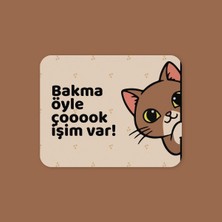 Tabloe Bakma Öyle Çok Işim Var Yazılı Tatlı Kedi Mouse Pad - 23X19 cm - Kaydırmaz Tabanlı Kaliteli Fare Altlığı Mousepad