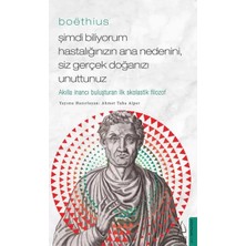 Uravas Store Boethius - Şimdi Biliyorum Hastalığınızın Ana Nedenini, Siz Gerçek Doğanızı Unuttunuz