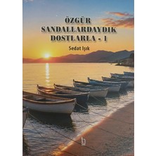 İzmir Yazarlar Kooperatifi Özgür Sandallardaydık Dostlarla – 1