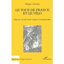 Shopwave Le Tour De France Et Le Vélo: Histoire Sociale D'une Épopée Contemporaine