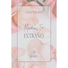 Shopwave Independently Published Mamá, Te Extraño: Diario De Duelo - Regalo De Funeral - Como Recordatorio C