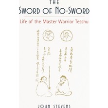 The Sword Of No-Sword: Life Of The Warrior Tesshu
