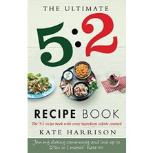 The Ultimate 5:2 Diet Recipe Book: Easy, Calorie Counted Fast Day Meals You'll Love
