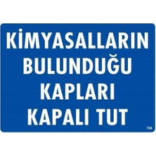 Bezos Mey Ithalat® Kimyasalların Bulunduğu Kapları Kapalı Tut Uyarı Levhası 25X35 KOD:768