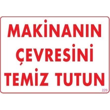 Bezos Mey Ithalat® Makinanın Çevresini Temiz Tutun Uyarı Levhası 25X35 Kod: 229
