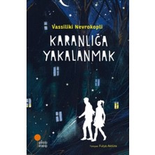 Günışığı Kitaplığı Karanlığa Yakalanmak Vassiliki Nevrokopli 9 - 12 Yaş Çocuk Romanı