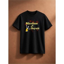 Bikutime ve Heyate T-Shirt