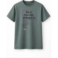 Em Ji Tera Xwe Piskopatin T-Shirt