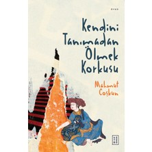 Kendini Tanımadan Ölmek Korkusu