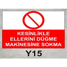 Baysan Yangın Kesinlikle Ellerini Düğme Makinesine Sokma Uyarıcı Levha
