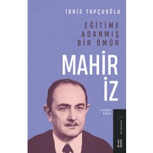 Ketebe Yayınları Eğitime Adanmış Bir Ömür: Mahir İz - İdris Topçuoğlu