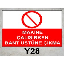 Baysan Yangın Makine Çalışırken Bant Üstüne Çıkma Uyarıcı Levha