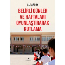 Belirli Günler ve Haftaları Oyunlaştırarak Kutlama