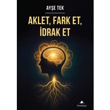 Aklet, Fark Et, Idrak Et