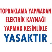 CBT Store Topraklama Yapmadan Elektrik Kaynağı Yağmak Yasaktır Uyarı Levhası 25X35 KOD:891