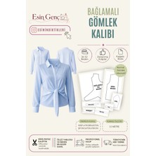Esin'in Diktikleri Bağlamalı Gömlek Kalıbı | 36-52 Beden | Kağıt Baskı | Profesyonel Dikiş Kalıbı Profesyonel Dikiş
