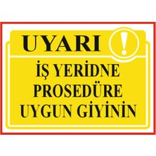 HiperAD Reklam Iş Yerinde Prosedüre Uygun Giyinin Yazılı Dekota Duvar Baskısı – 3 mm Forex Uyarısı 25 × 35